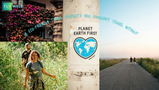 5 Eco-Friendly Travel Products You Shouldn't Travel Without