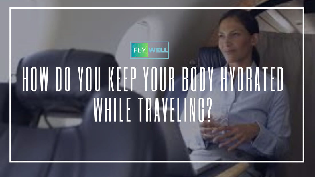 How Do You Keep Your Body Hydrated While Traveling?