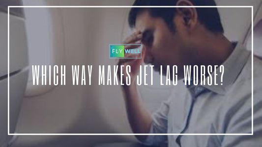 Which Way Makes Jet Lag Worse?