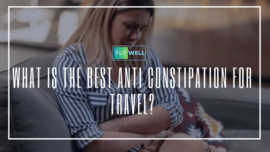 What Is the Best Anti Constipation for Travel?