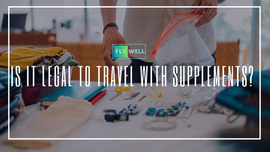 Is It Legal to Travel With Supplements?