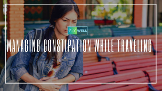 Managing Constipation While Traveling