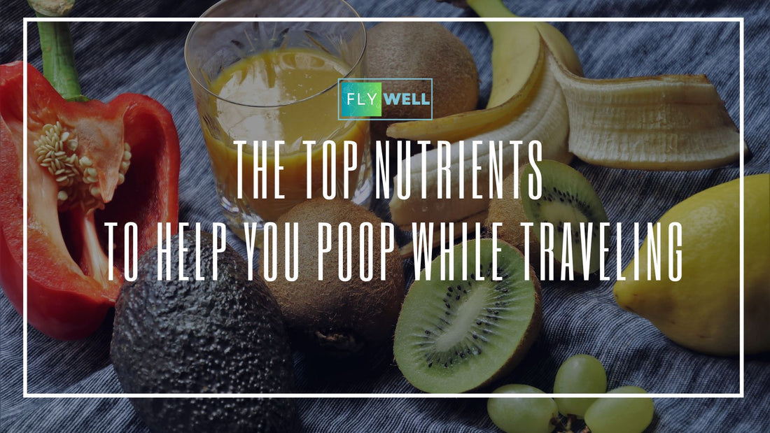 Top nutrients to Help You Poop While Traveling