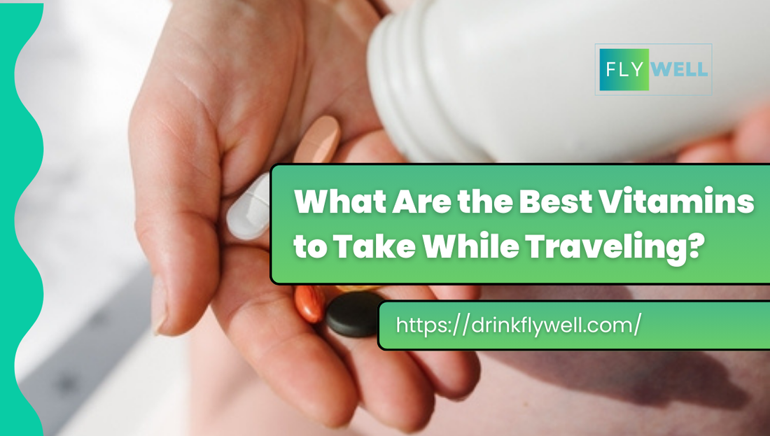 Best Vitamins to take while traveling