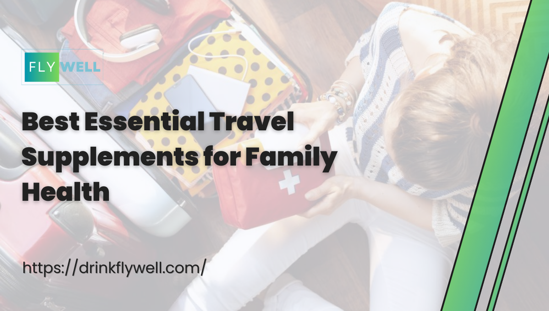 3 Best Essential Travel Supplements for Family Health