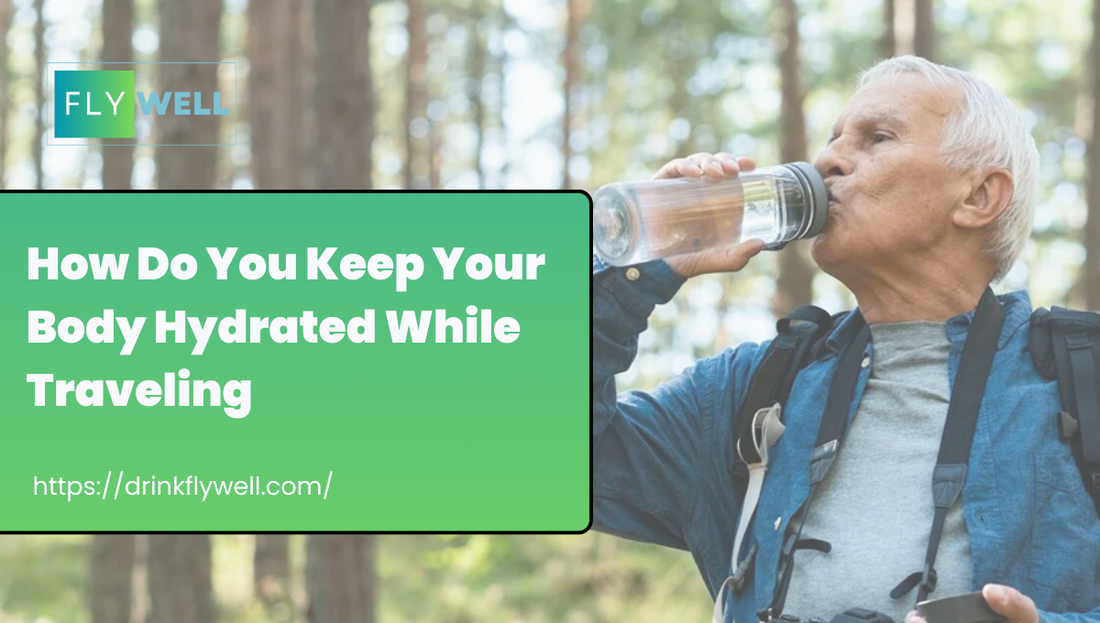 How Do You Keep Your Body Hydrated While Traveling?