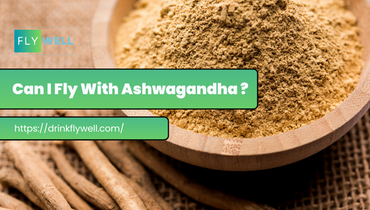 Can I Fly With Ashwagandha?