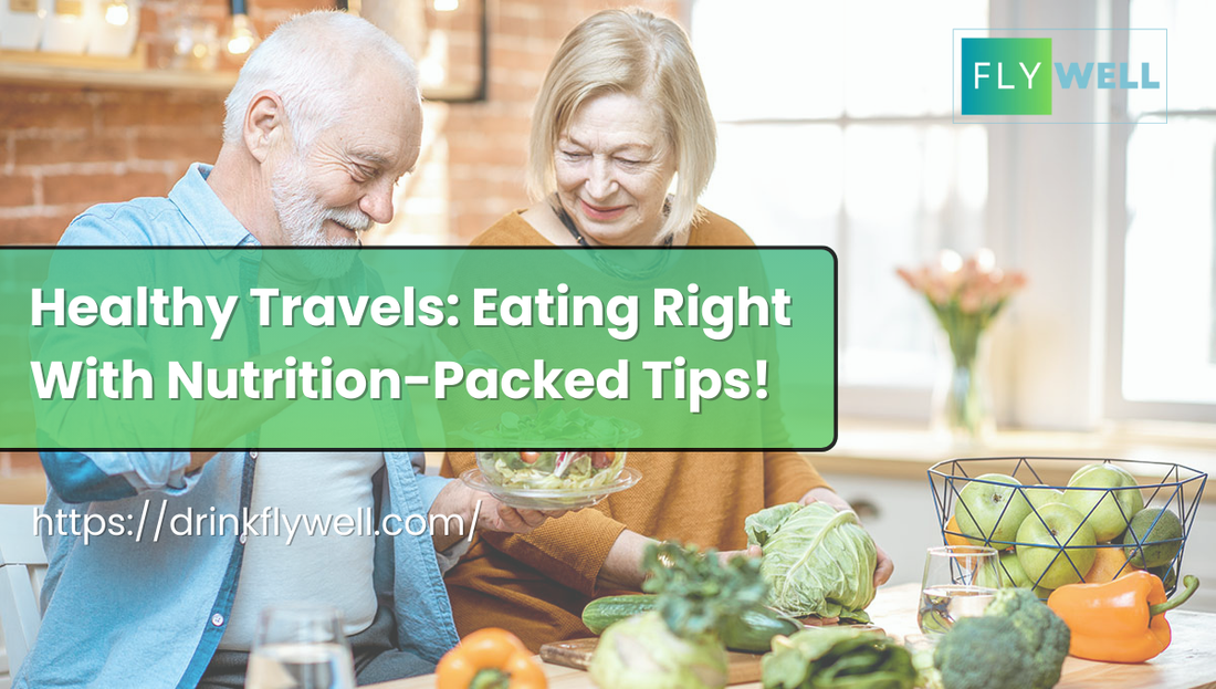 Healthy Travels: Eating Right With Nutrition-Packed Tips!