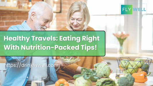 Healthy Travels: Eating Right With Nutrition-Packed Tips!