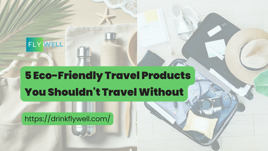 5 Eco-Friendly Travel Products You Shouldn't Travel Without