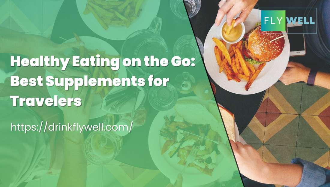 Healthy Eating on the Go: Best Supplements for Travelers