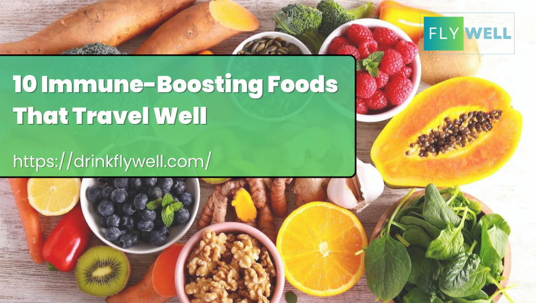 10 Immune-Boosting Foods That Travel Well