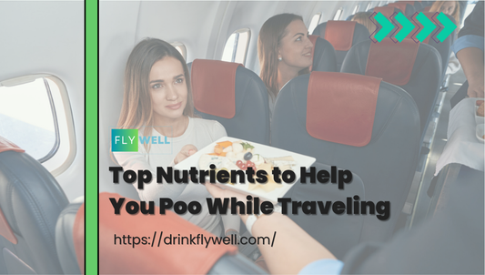 The Top Nutrients to Help You Poo While Traveling