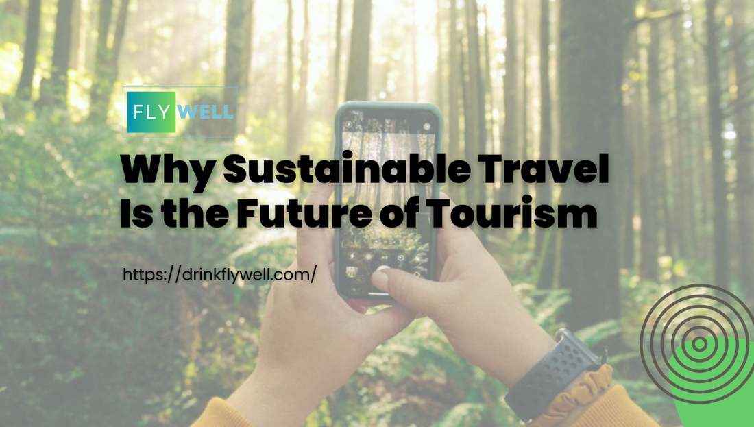 Why Sustainable Travel Is the Future of Tourism